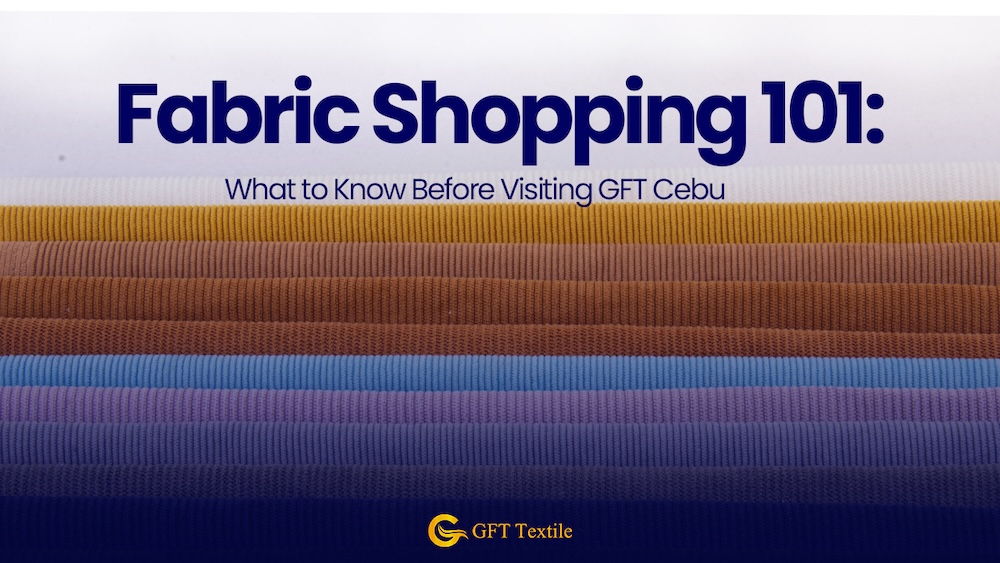 Fabric Shopping 101: What to Know Before Visiting GFT Cebu