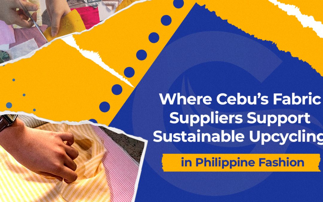 Where Cebu’s Fabric Suppliers Support Sustainable Upcycling in Philippine Fashion