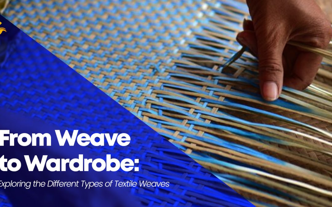 From Weave to Wardrobe: Exploring the Different Types of Textile Weaves