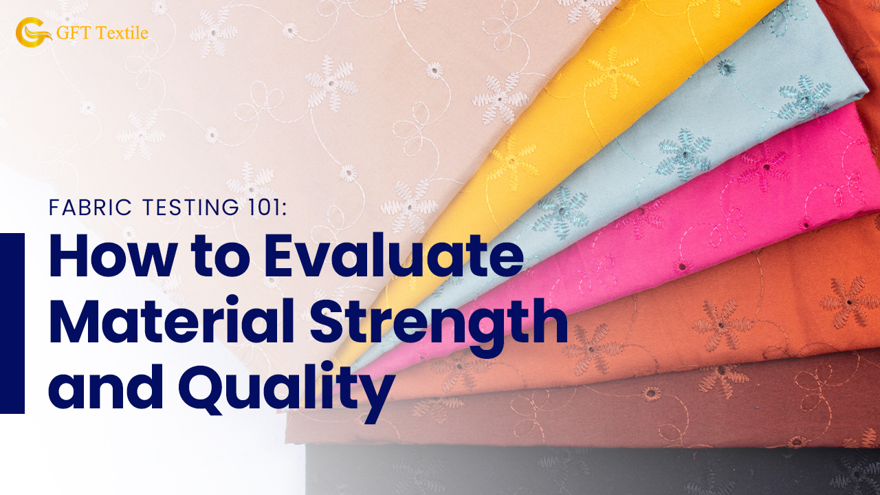 Fabric Testing 101: How to Evaluate Material Strength and Quality