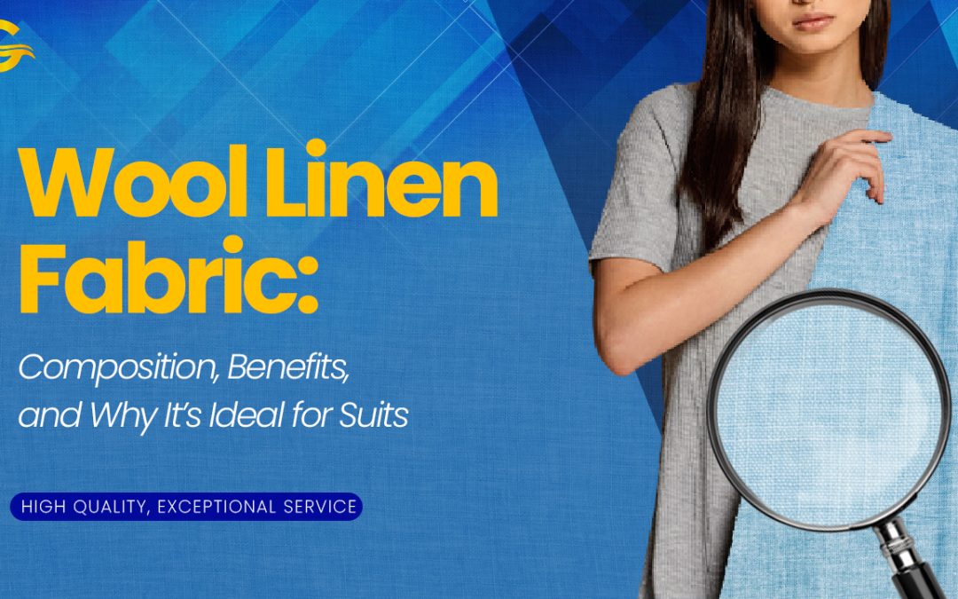 Wool Linen Fabric: Composition, Benefits, and Why It’s Ideal for Suits