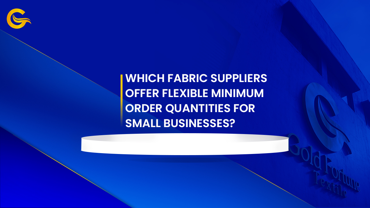Which Fabric Suppliers Offer Flexible Minimum Order Quantities for Small Businesses?