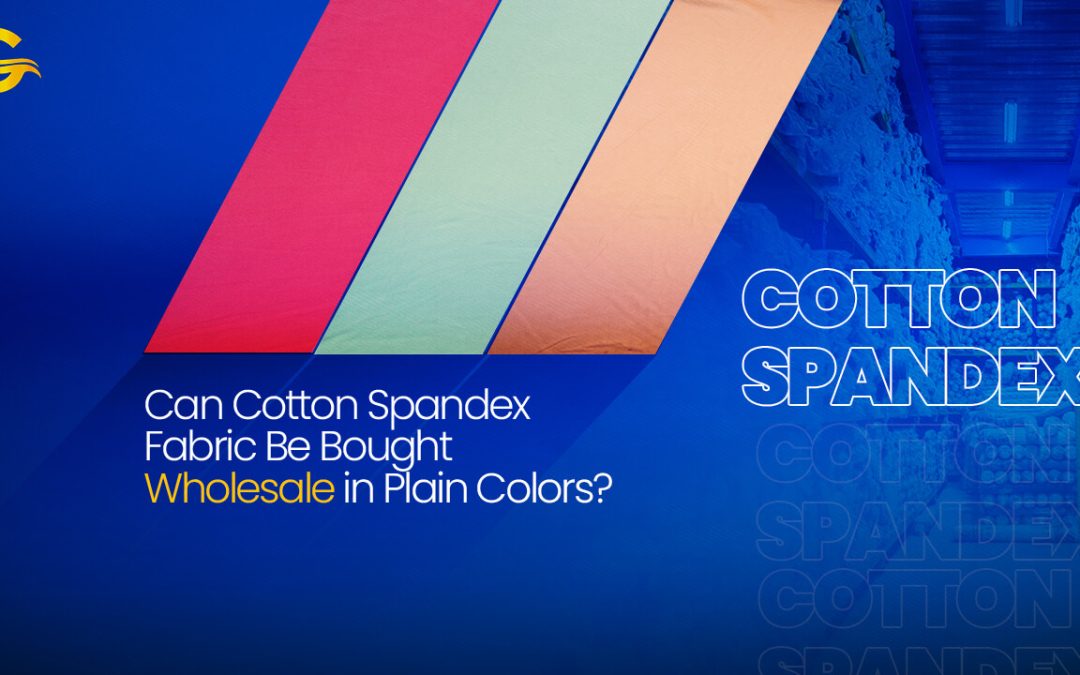 Can Cotton Spandex Fabric Be Bought Wholesale in Plain Colors?