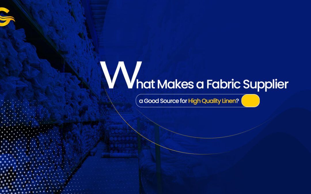 What Makes a Fabric Supplier a Good Source for High Quality Linen?