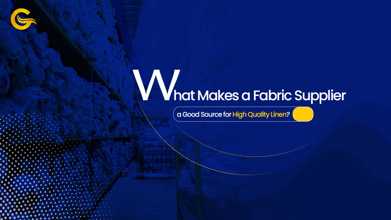 What Makes a Fabric Supplier a Good Source for High Quality Linen?