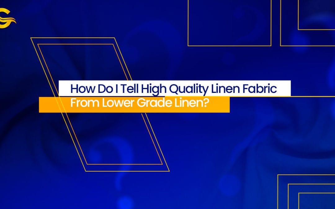 How Do I Tell High Quality Linen Fabric From Lower Grade Linen?