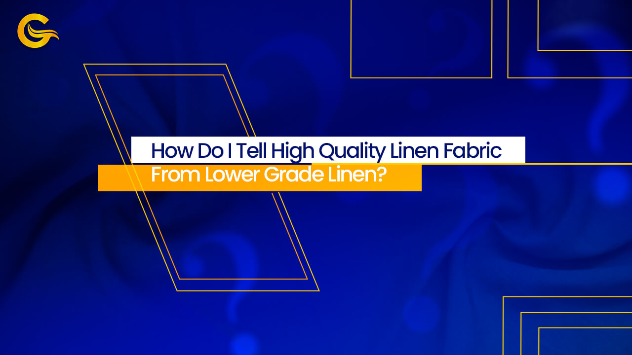 How Do I Tell High Quality Linen Fabric From Lower Grade Linen?