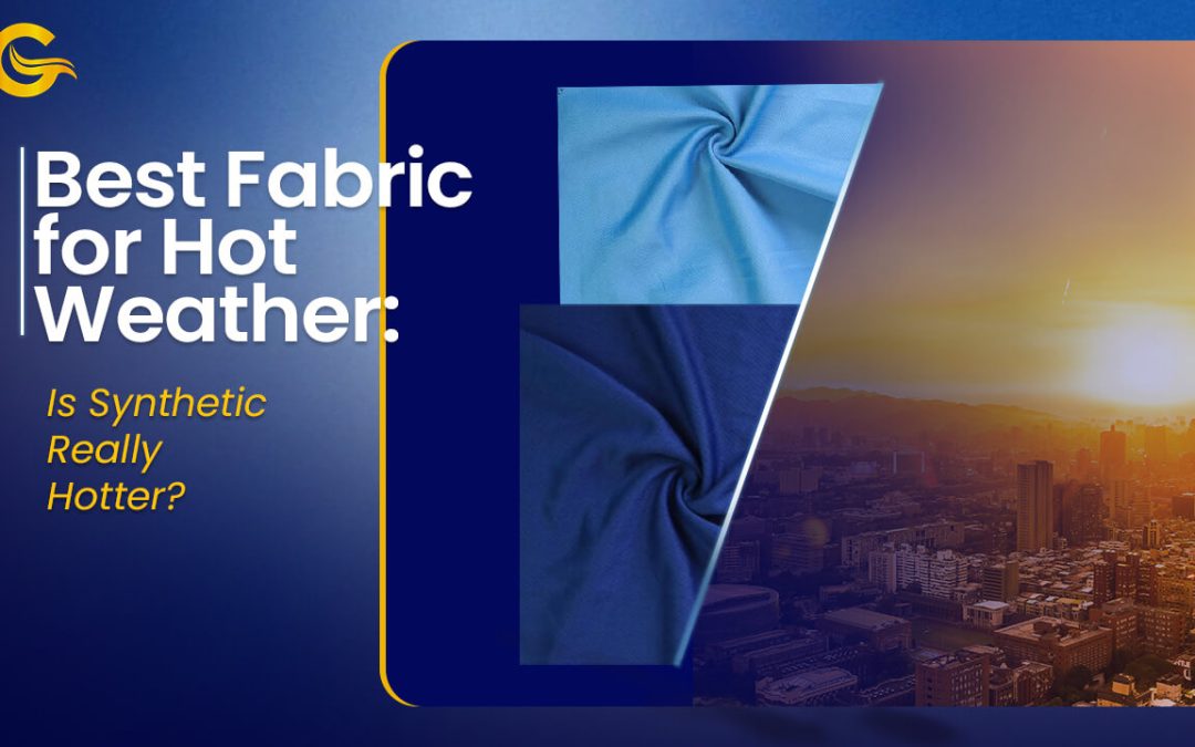 Best Fabric for Hot Weather: Is Synthetic Really Hotter?